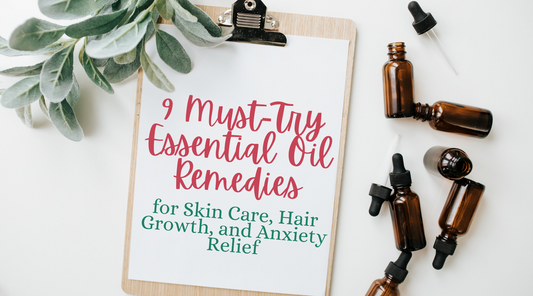 9 Must-Try Essential Oil Remedies for Skin Care, Hair Growth, and Anxiety Relief