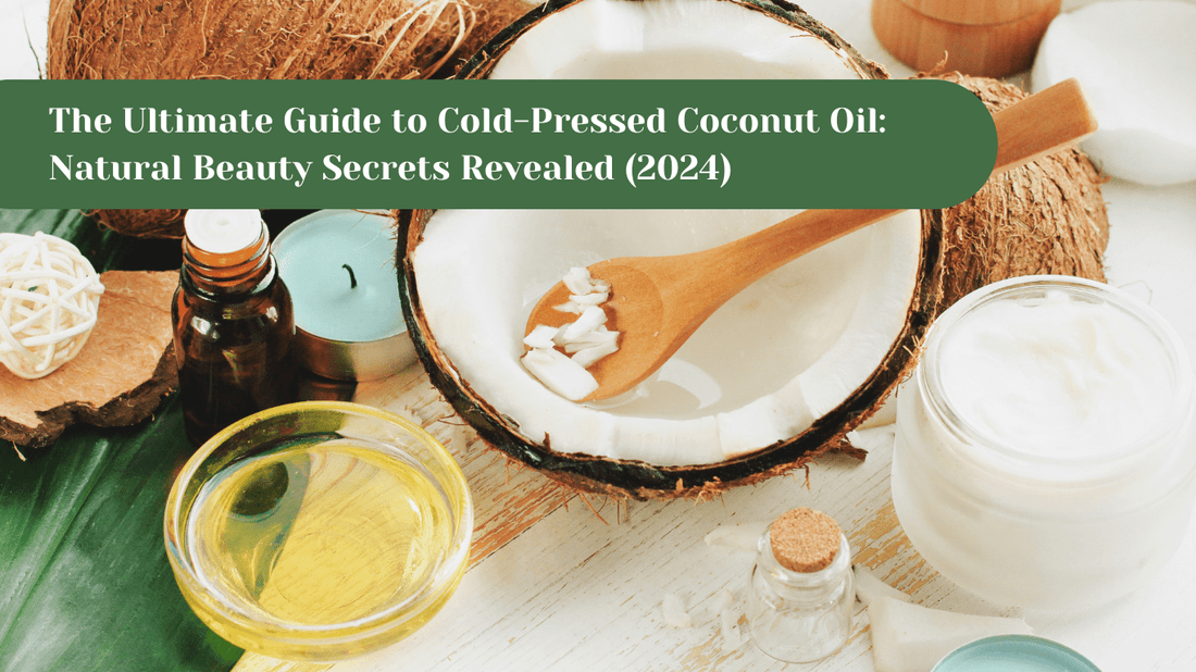 Cold-pressed coconut oil natural beauty secrets - Prasadhak
