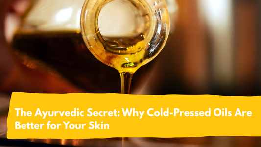 Why cold-pressed oils are better for skin - Ayurvedic secret, Prasadhak